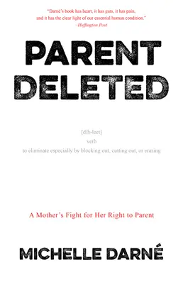 Parent supprimé : Le combat d'une mère pour son droit d'être parent - Parent Deleted: A Mother's Fight for Her Right to Parent
