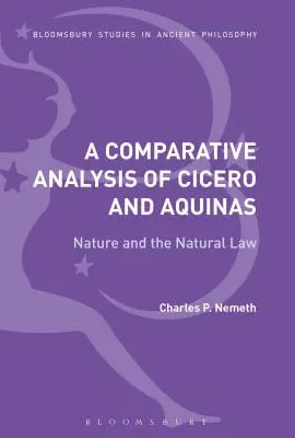 Analyse comparative de Cicéron et de l'Aquinate : La nature et la loi naturelle - A Comparative Analysis of Cicero and Aquinas: Nature and the Natural Law