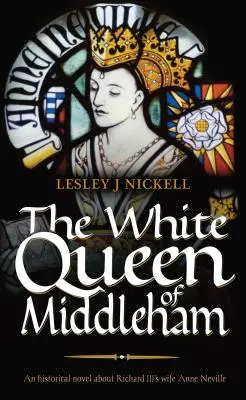 La reine blanche de Middleham - The White Queen of Middleham