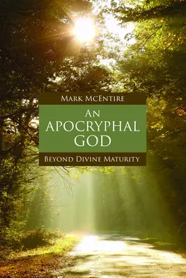 Un Dieu apocryphe : Au-delà de la maturité divine - An Apocryphal God: Beyond Divine Maturity