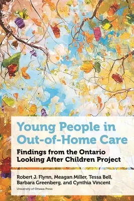 Les jeunes dans les structures d'accueil extrafamilial : Résultats du projet « Looking After Children » de l'Ontario - Young People in Out-Of-Home Care: Findings from the Ontario Looking After Children Project