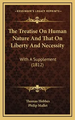 Le Traité de la nature humaine et celui de la liberté et de la nécessité : Avec un supplément (1812) - The Treatise On Human Nature And That On Liberty And Necessity: With A Supplement (1812)