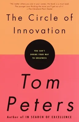 Le cercle de l'innovation : Le cercle de l'innovation : la voie de la grandeur n'est pas tracée à la va-vite - The Circle of Innovation: You Can't Shrink Your Way to Greatness