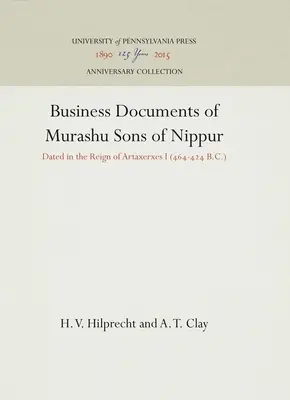 Documents commerciaux de Murashu, fils de Nippur : Datés du règne d'Artaxerxès I (464-424 av. J.-C.) - Business Documents of Murashu Sons of Nippur: Dated in the Reign of Artaxerxes I (464-424 B.C.)