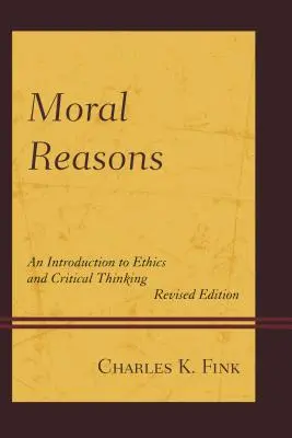Raisons morales : Une introduction à l'éthique et à la pensée critique - Moral Reasons: An Introduction to Ethics and Critical Thinking