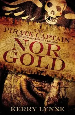 Le Capitaine Pirate, Ni Or : Les chroniques d'une légende - The Pirate Captain, Nor Gold: The Chronicles of a Legend