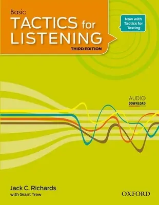 Tactics for Listening Basic Student Book : Un cours de compréhension orale de l'anglais américain, éprouvé en classe, pour les élèves du secondaire supérieur, du collège et de l'université. - Tactics for Listening Basic Student Book: A Classroom-Proven, American English Listening Skills Course for Upper Secondary, College and University Stu