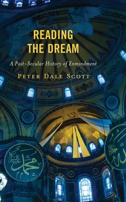 Lire le rêve : Une histoire post-séculaire de l'enchevêtrement - Reading the Dream: A Post-Secular History of Enmindment