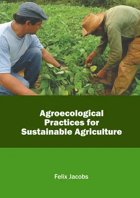 Pratiques agroécologiques pour une agriculture durable - Agroecological Practices for Sustainable Agriculture