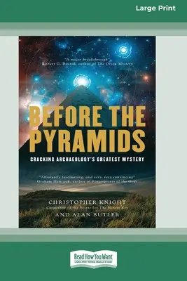 Avant les pyramides : Le plus grand mystère de l'archéologie [Standard Large Print 16 Pt Edition]. - Before the Pyramids: Cracking Archaeology's Greatest Mystery [Standard Large Print 16 Pt Edition]