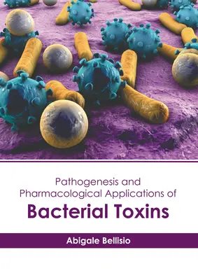 Pathogenèse et applications pharmacologiques des toxines bactériennes - Pathogenesis and Pharmacological Applications of Bacterial Toxins