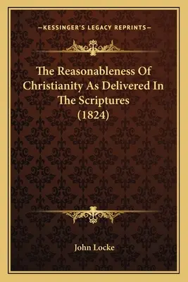 Le caractère raisonnable du christianisme tel qu'il est présenté dans les Ecritures (1824) - The Reasonableness Of Christianity As Delivered In The Scriptures (1824)