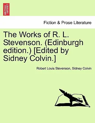 Les œuvres de R. L. Stevenson. (Édition d'Édimbourg) [édité par Sidney Colvin]. - The Works of R. L. Stevenson. (Edinburgh Edition.) [edited by Sidney Colvin.]