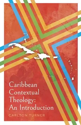 Théologie contextuelle des Caraïbes : Une introduction - Caribbean Contextual Theology: An Introduction