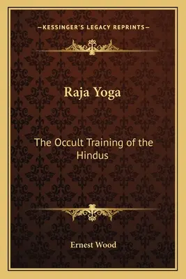 Raja Yoga : La formation occulte des hindous - Raja Yoga: The Occult Training of the Hindus