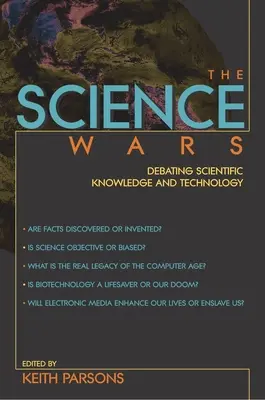 Les guerres de la science : débat sur les connaissances scientifiques et la technologie - The Science Wars: Debating Scientific Knowledge and Technology
