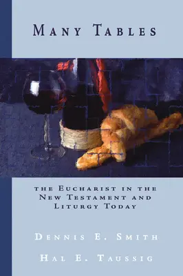 De nombreuses tables : L'eucharistie dans le Nouveau Testament et la liturgie aujourd'hui - Many Tables: The Eucharist in the New Testament and Liturgy Today