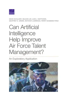 L'intelligence artificielle peut-elle contribuer à améliorer la gestion des talents dans l'armée de l'air ? - Can Artificial Intelligence Help Improve Air Force Talent Management?: An Exploratory Application