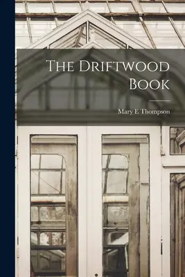 Le livre du bois flotté - The Driftwood Book