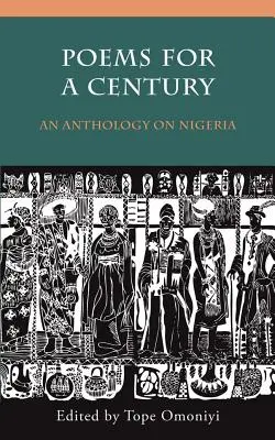 Poèmes pour un siècle : Une anthologie sur le Nigeria - Poems for a Century: An Anthology on Nigeria