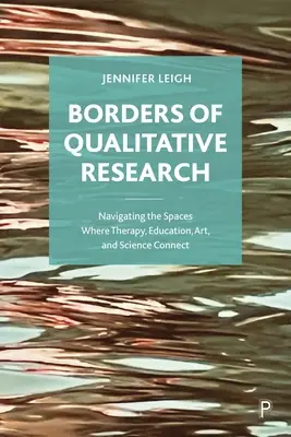 Les frontières de la recherche qualitative : Naviguer dans les espaces où la thérapie, l'éducation, l'art et la science se rejoignent - Borders of Qualitative Research: Navigating the Spaces Where Therapy, Education, Art, and Science Connect