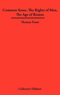 Le bon sens, les droits de l'homme, l'âge de raison - Common Sense, the Rights of Man, the Age of Reason