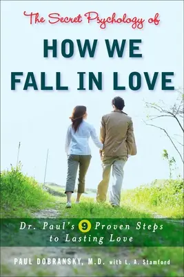 La psychologie secrète de l'amour : Les 9 étapes éprouvées du Dr Paul pour un amour durable - The Secret Psychology of How We Fall in Love: Dr. Paul's 9 Proven Steps to Lasting Love
