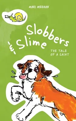 Slobbers et Slime : L'histoire d'un saint - Slobbers and Slime: The Tale of a Saint