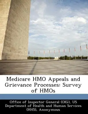 Procédures d'appel et de réclamation de Medicare HMO : Enquête auprès des HMO - Medicare HMO Appeals and Grievance Processes: Survey of HMOs