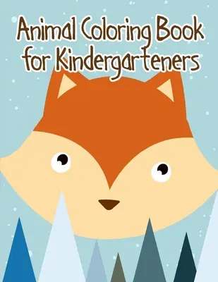 Livre de coloriage d'animaux pour les enfants de la maternelle : Des images d'animaux faciles et drôles - Animal Coloring Book for Kindergarteners: Easy and Funny Animal Images