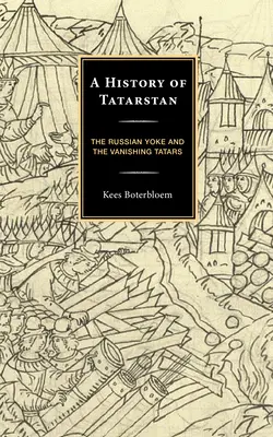 Une histoire du Tatarstan : Le joug russe et la disparition des Tatars - A History of Tatarstan: The Russian Yoke and the Vanishing Tatars