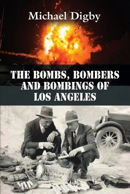 Les bombes, les bombardiers et les bombardements de Los Angeles - The Bombs, Bombers and Bombings of Los Angeles