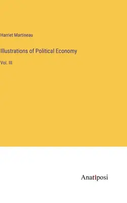 Illustrations de l'économie politique : Vol. III - Illustrations of Political Economy: Vol. III