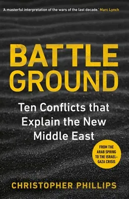 Le champ de bataille : 10 conflits qui expliquent le nouveau Moyen-Orient - Battleground: 10 Conflicts That Explain the New Middle East