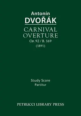 Ouverture du Carnaval, Op.92 / B.169 : partition d'étude - Carnival Overture, Op.92 / B.169: Study score