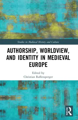 Auteur, vision du monde et identité dans l'Europe médiévale - Authorship, Worldview, and Identity in Medieval Europe