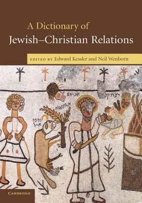 Dictionnaire des relations judéo-chrétiennes - A Dictionary of Jewish-Christian Relations