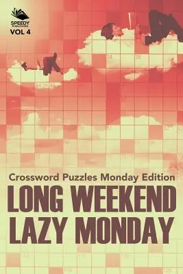 Long Weekend Lazy Monday Vol 4 : Mots croisés du lundi - Long Weekend Lazy Monday Vol 4: Crossword Puzzles Monday Edition