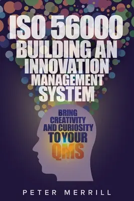 ISO 56000 : Construire un système de management de l'innovation : Apportez créativité et curiosité à votre SMQ - ISO 56000: Building an Innovation Management System: Bring Creativity and Curiosity to Your QMS