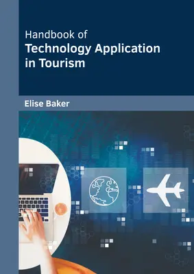 Manuel des applications technologiques dans le tourisme - Handbook of Technology Application in Tourism