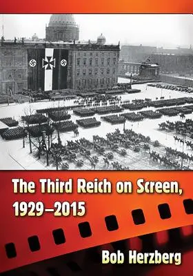 Le Troisième Reich à l'écran, 1929-2015 - The Third Reich on Screen, 1929-2015