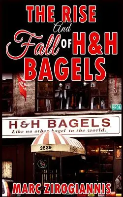 L'ascension et la chute de H&H Bagels - The Rise and Fall of H&H Bagels