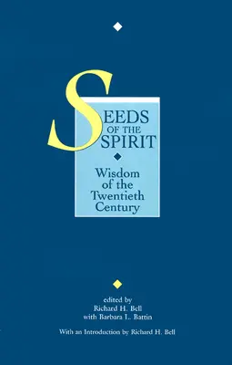 Les graines de l'esprit : Sagesse du vingtième siècle - Seeds of the Spirit: Wisdom of the Twentieth Century