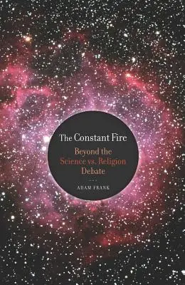 Le feu constant : au-delà du débat science/religion - The Constant Fire: Beyond the Science vs. Religion Debate