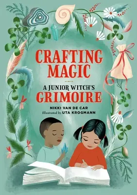 L'art de la magie : le grimoire d'une jeune sorcière - Crafting Magic: A Junior Witch's Grimoire