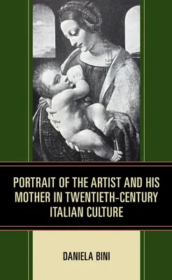 Le portrait de l'artiste et de sa mère dans la culture italienne du XXe siècle - Portrait of the Artist and His Mother in Twentieth-Century Italian Culture