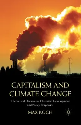 Capitalisme et changement climatique : Discussion théorique, évolution historique et réponses politiques - Capitalism and Climate Change: Theoretical Discussion, Historical Development and Policy Responses