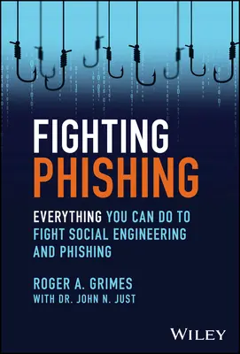 Combattre le phishing : tout ce que vous pouvez faire pour lutter contre l'ingénierie sociale et le phishing - Fighting Phishing: Everything You Can Do to Fight Social Engineering and Phishing