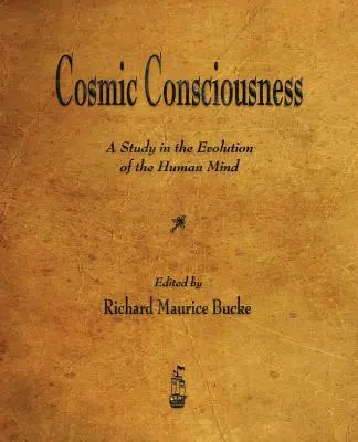 La conscience cosmique : Une étude sur l'évolution de l'esprit humain - Cosmic Consciousness: A Study in the Evolution of the Human Mind