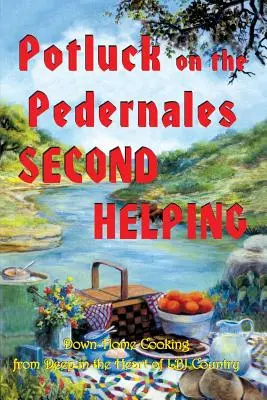 Potluck on the Pedernales : Second Helping - Potluck on the Pedernales: Second Helping